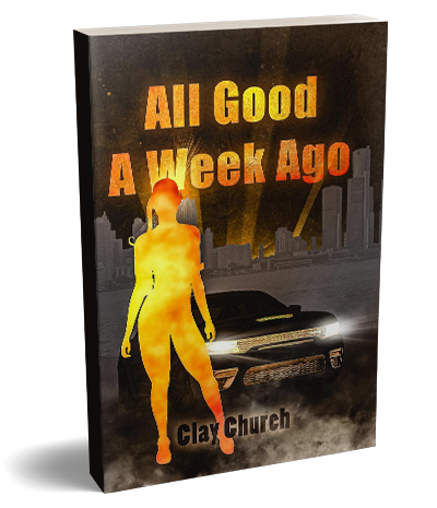 Cover of All Good A Week Ago by Clay Church